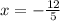 x=-\frac{12}{5}