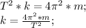 T^2*k=4\pi^2*m;\\ k=\frac{4\pi^2*m}{T^2};\\