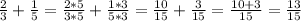 \frac{2}{3} +\frac{1}{5}= \frac{2*5}{3*5} +\frac{1*3}{5*3}=\frac{10}{15} +\frac{3}{15}=\frac{10+3}{15}=\frac{13}{15}