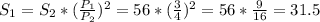 S_1=S_2*(\frac{P_1}{P_2})^2=56*(\frac{3}{4})^2=56*\frac{9}{16}=31.5