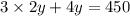 3\times 2y+4y=450