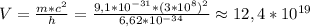 V = \frac{m*c^2}{h} = \frac{9,1*10^{-31}*(3*10^8)^2}{6,62*10^{-34}} \approx 12,4*10^{19}