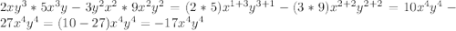 2xy^3*5x^3y-3y^2x^2*9x^2y^2=(2*5)x^{1+3}y^{3+1}-(3*9)x^{2+2}y^{2+2}=10x^4y^4-27x^4y^4=(10-27)x^4y^4=-17x^4y^4