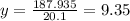 y = \frac{187.935}{20.1} = 9.35