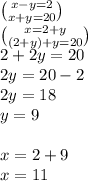 \binom{x - y = 2}{x + y = 20} \\ \binom{x = 2 + y}{(2 + y) + y = 20} \\ 2 + 2y = 20 \\ 2y = 20 - 2 \\ 2y = 18 \\ y = 9 \\ \\ x = 2 + 9 \\ x = 11