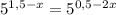 5^{1,5-x}=5^{0,5-2x}