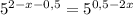 5^{2-x-0,5}=5^{0,5-2x}