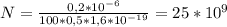 N = \frac{0,2*10^{-6}}{100*0,5*1,6*10^{-19}} = 25*10^{9}