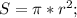 S=\pi*r^2;\\