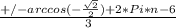 \frac{+/-arccos(-\frac{\sqrt{2}}{2})+2*Pi*n - 6}{3}