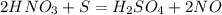 2HNO_3 + S = H_2SO_4 + 2NO