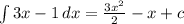 \int{3x-1}\, dx=\frac{3x^2}{2}-x+c