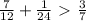 \frac{7}{12} + \frac{1}{24}\ \textgreater \ \frac{3}{7}