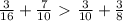 \frac{3}{16}+ \frac{7}{10}\ \textgreater \ \frac{3}{10}+ \frac{3}{8}