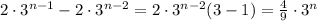 2\cdot3^{n-1}-2\cdot3^{n-2}=2\cdot3^{n-2}(3-1)=\frac49\cdot3^n