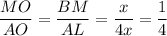 \dfrac{MO}{AO} =\dfrac{BM}{AL} =\dfrac x{4x} =\dfrac14