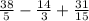 \frac{38}{5}-\frac{14}{3}+\frac{31}{15}