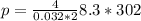 p = \frac{4}{0.032*2}8.3*302