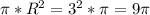 \pi*R^2=3^2*\pi=9\pi