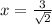 x=\frac{3}{\sqrt2}