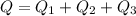 Q=Q_1+Q_2+Q_3