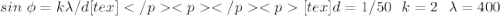 sin\ \phi=k\lambda/d[tex]&#10; &#10;[tex]d=1/50\ \ k=2 \ \ \lambda=400