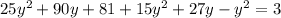 25y^2+90y+81+15y^2+27y-y^2=3