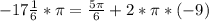 -17 \frac{1}{6} *\pi=\frac{5\pi}{6}+2*\pi*(-9)