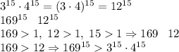 3^{15}\cdot4^{15}=(3\cdot4)^{15}=12^{15}\\ 169^{15}\;\;\;12^{15}\\ 1691,\;121,\;151\Rightarrow 169\;\;\;12\\ 16912\Rightarrow 169^{15}3^{15}\cdot4^{15}