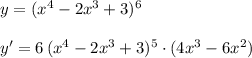 y=(x^4-2x^3+3)^6\\\\y'=6\, (x^4-2x^3+3)^5\cdot (4x^3-6x^2)