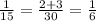 \frac{1}{15} =\frac{2+3}{30} =\frac{1}{6}