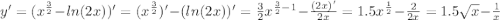 y'=(x^{\frac{3}{2}}-ln(2x))'=(x^{\frac{3}{2}})' - (ln(2x))'=\frac{3}{2}x^{\frac{3}{2}-1}-\frac{(2x)'}{2x}=1.5x^{\frac{1}{2}}-\frac{2}{2x}=1.5\sqrt{x}-\frac{1}{x}