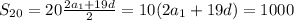 S_{20}=20\frac{2a_{1}+19d}{2}=10(2a_{1}+19d)=1000