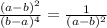 \frac{(a-b)^2}{(b-a)^4}=\frac{1}{(a-b)^2}