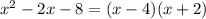 x^2-2x-8=(x-4)(x+2)