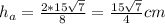 h_a=\frac{2*15\sqrt{7} }{8} =\frac{15\sqrt{7} }{4} cm