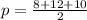 p=\frac{8+12+10}{2}