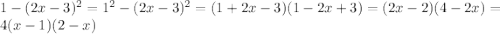 1-(2x-3)^2=1^2-(2x-3)^2=(1+2x-3)(1-2x+3)=(2x-2)(4-2x)=4(x-1)(2-x)