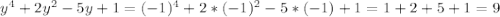 y^4+2y^2-5y+1=(-1)^4+2*(-1)^2-5*(-1)+1=1+2+5+1=9