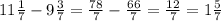 11\frac{1}{7}-9\frac{3}{7}=\frac{78}{7}-\frac{66}{7}=\frac{12}{7}=1\frac{5}{7}