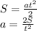 S=\frac{at^{2} }{2} \\a= \frac{2S}{t^{2} } \\