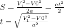 S=\frac{V^{2} _{1}-V{0}^{2} }{2a} = \frac{at^{2} }{2} \\t=\sqrt{\frac{V^{2} _{1}-V{0}^{2}}{a^{2} } }