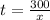 t = \frac{300}{x}