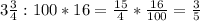 3\frac{3}{4}:100*16=\frac{15}{4}*\frac{16}{100}=\frac{3}{5}