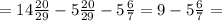 =14\frac{20}{29}-5\frac{20}{29}-5\frac{6}{7}=9-5\frac{6}{7}=