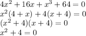 4x^{2}+16x+x^{3}+64=0\\ x^{2}(4+x)+4(x+4)=0\\ (x^{2}+4)(x+4)=0\\ x^{2}+4=0