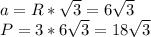 a=R*\sqrt3=6\sqrt3\\ P=3*6\sqrt3=18\sqrt3