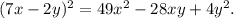 (7x-2y)^{2} = 49x^{2} -28xy +4y^{2} .\\