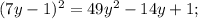 (7y-1)^{2} =49y^{2} -14y+1;