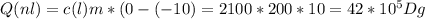 Q(nl)=c(l)m*(0-(-10)=2100*200*10=42*10 ^{5} Dg